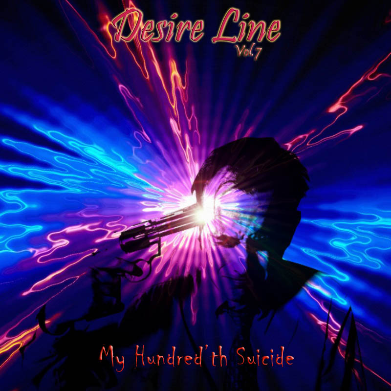 Desire Line Vol.7 - My Hundred'th Suicide